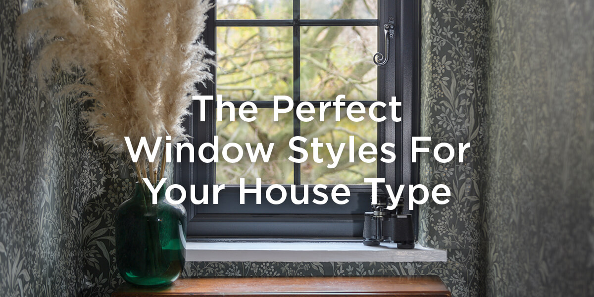 The Perfect Window Styles For Your House Type